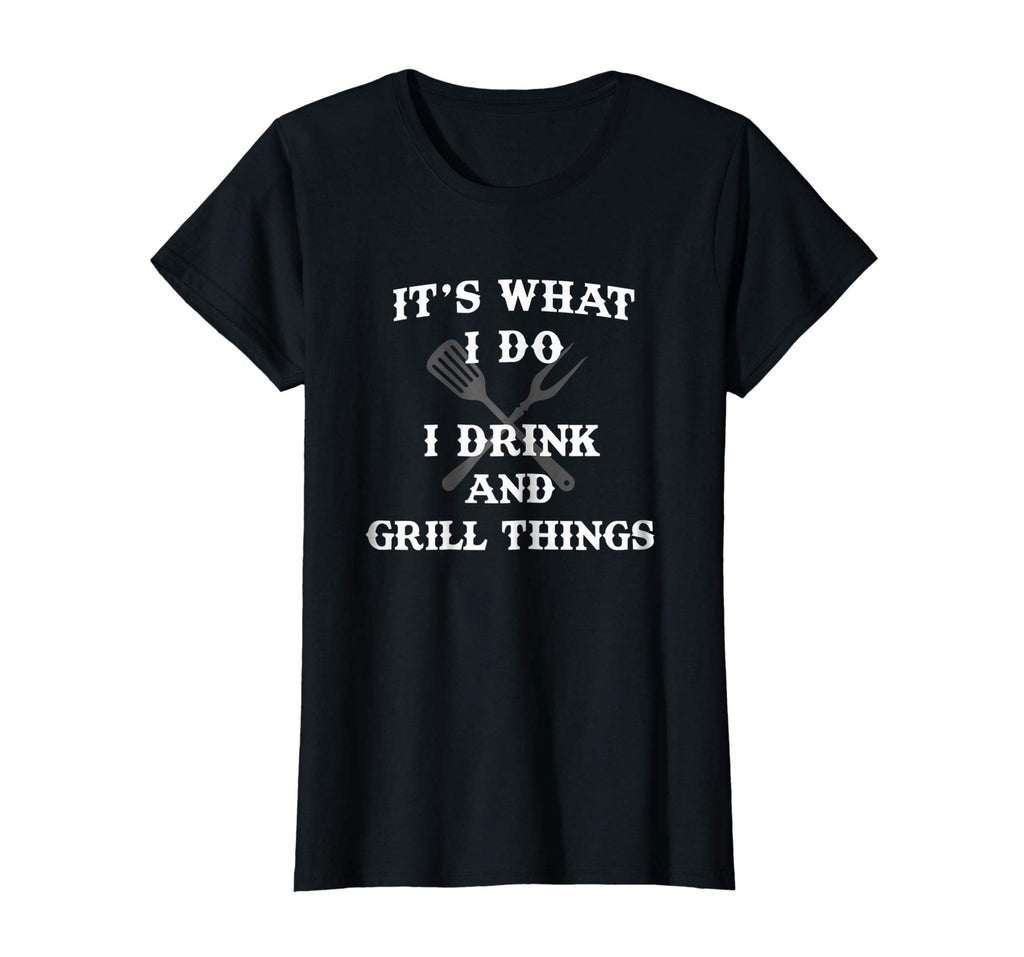 It's What I Do Drink Grill Things Funny BBQ Pitmaster Shirt