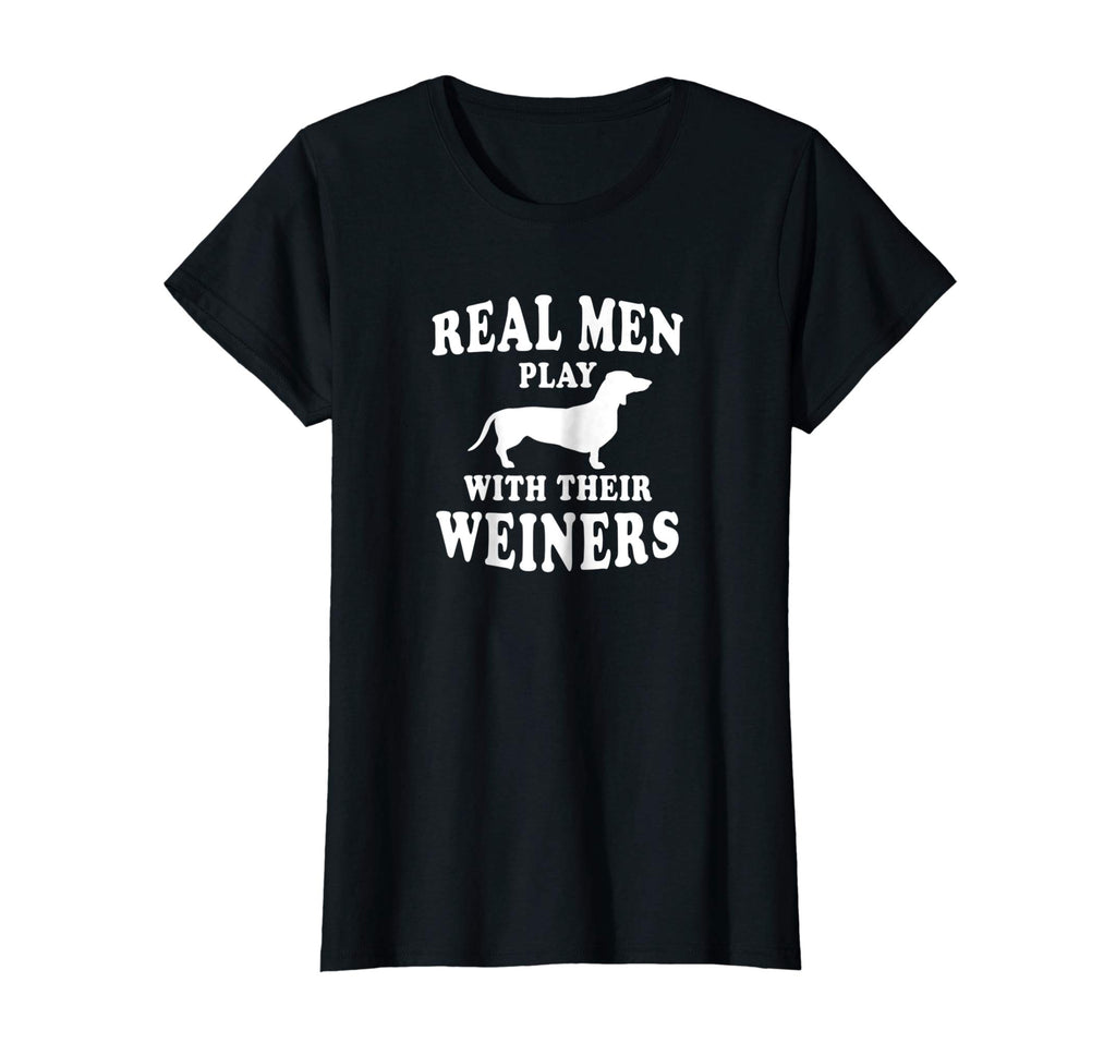 Funny Dachshund Weiner Dog Shirt Real Men Play With Weiners