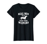 Funny Dachshund Weiner Dog Shirt Real Men Play With Weiners