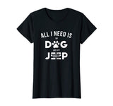 All i need is my dog and my jeeps T Shirt Funny