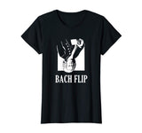 Bach Flip T-Shirt | Funny Johann Bach Classical Music Joke