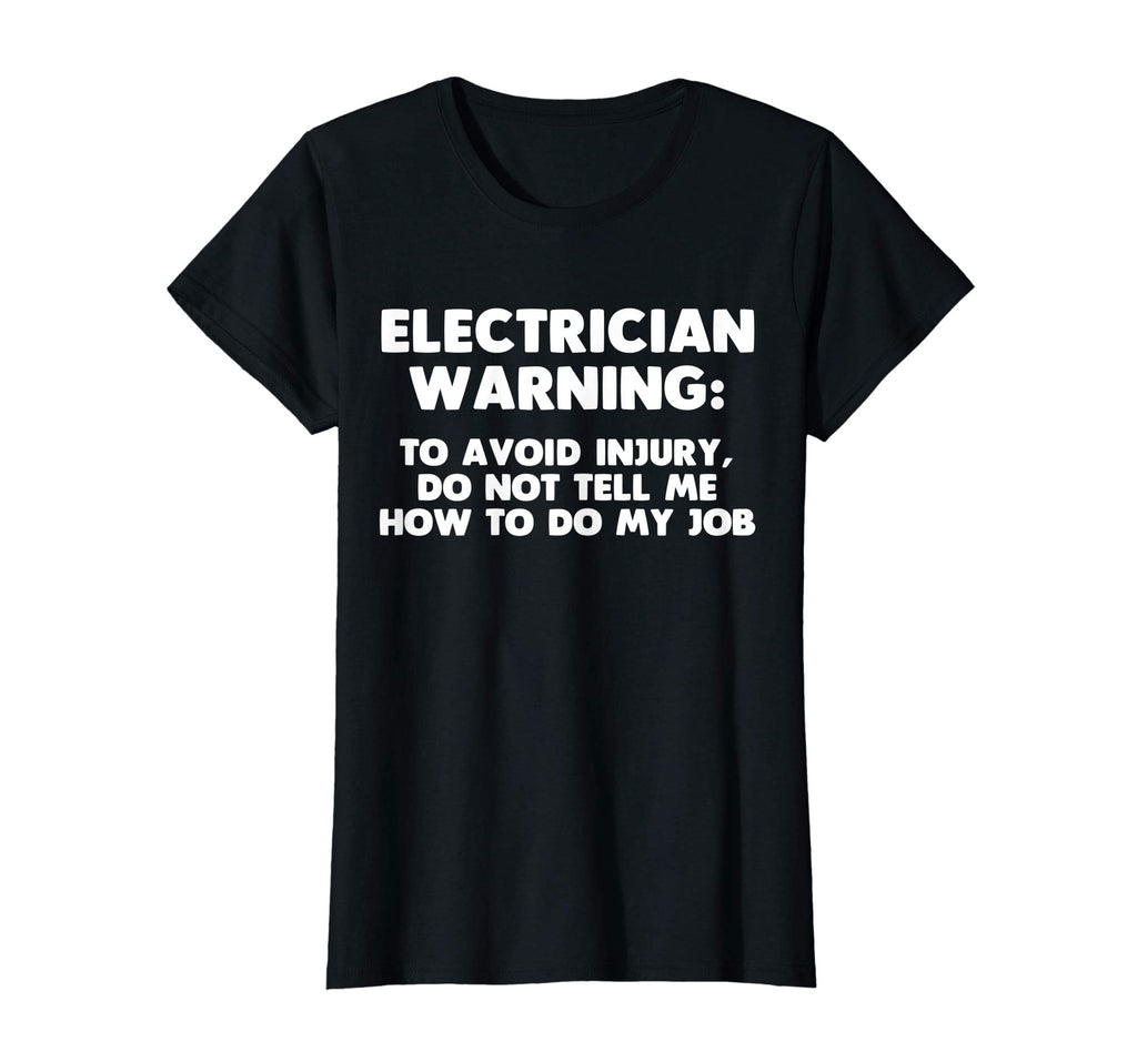 Electrician Warning T-Shirt funny saying sarcastic novelty