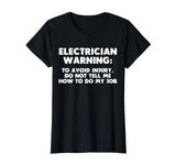 Electrician Warning T-Shirt funny saying sarcastic novelty