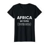 Africa Toto Life Soundtrack funny sarcastic shirt