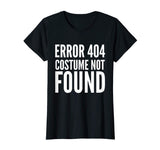 404 Error - Costume Not Found - Funny T-Shirt Halloween