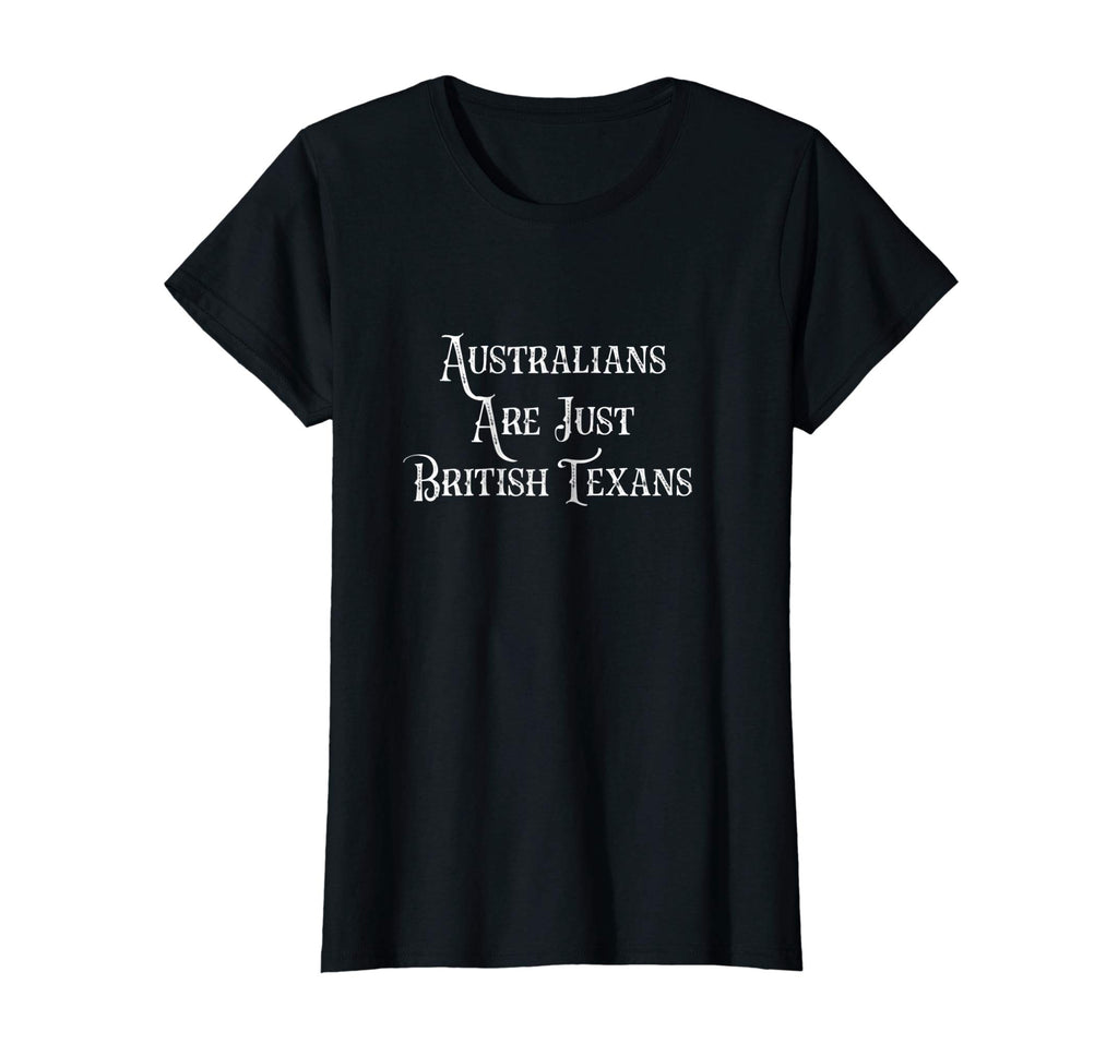 Australians Are Just British Texans Funny T-Shirt