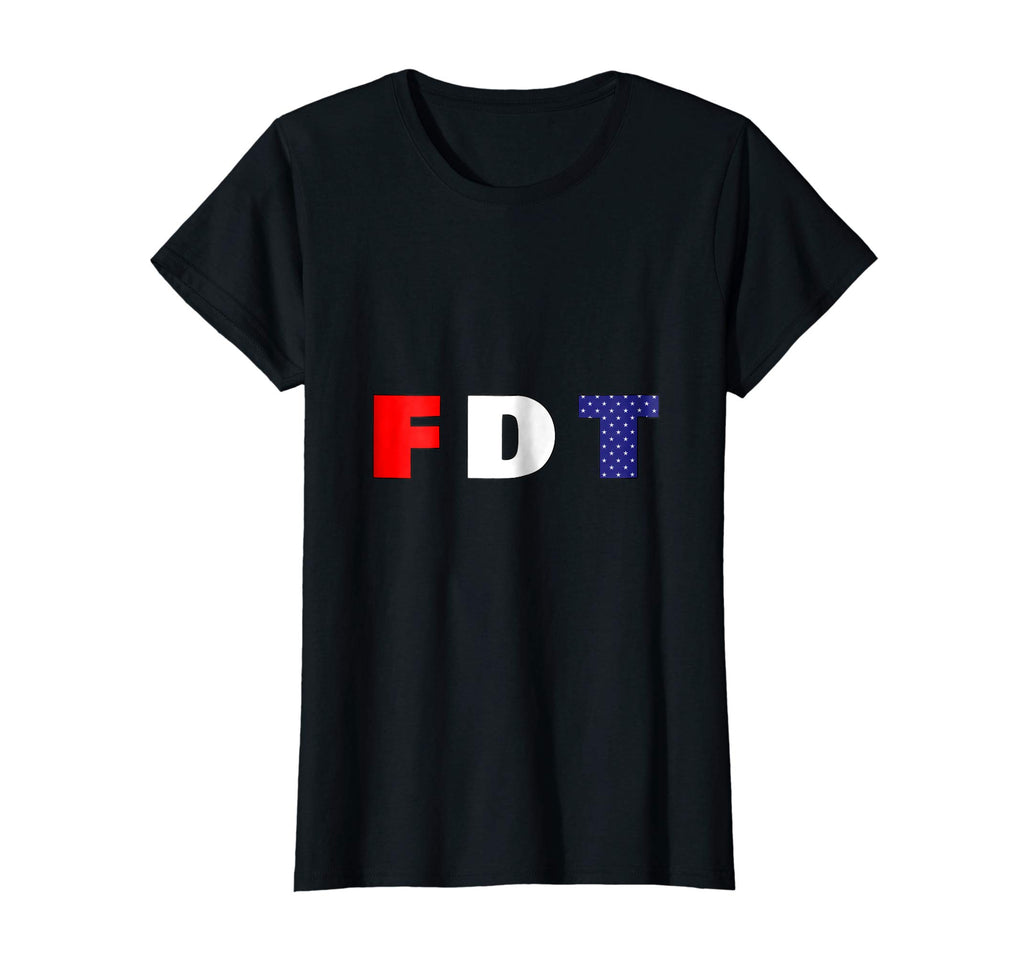 &quot;FDT&quot;F Donald Trump, Anti-Trump Funny Political T-Shirt