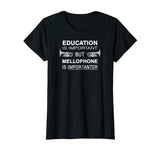 Funny Mellophone Shirt - Education Is Important Band Tshirt