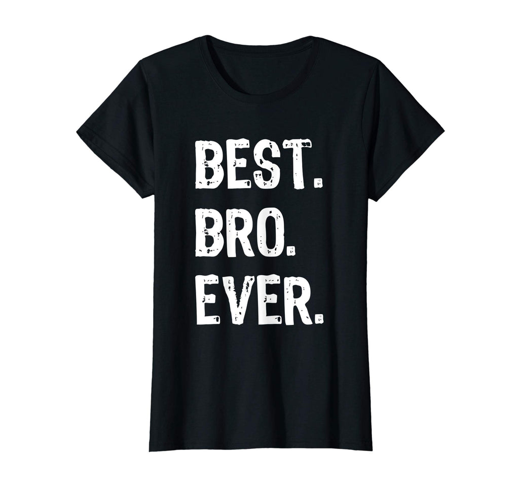 Best Bro Ever Brother Funny Gift T-Shirt