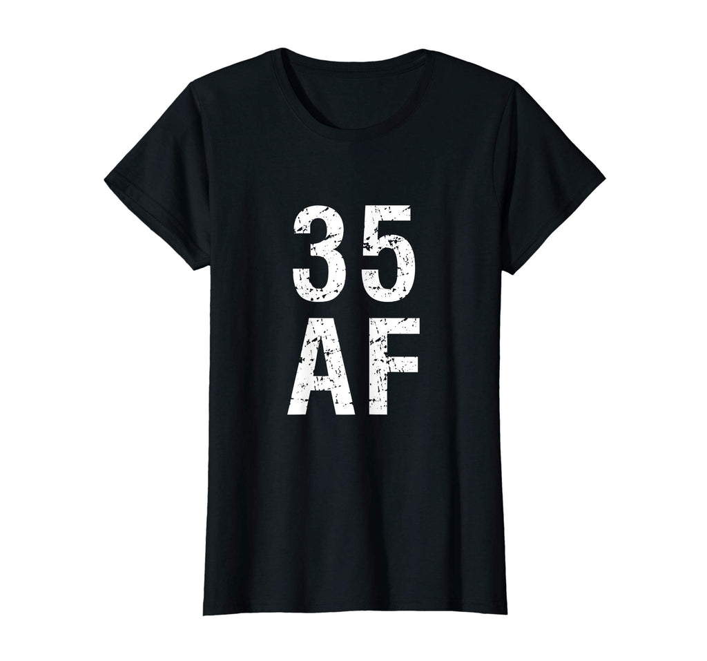 35 AF T Shirt - Funny 35th Birthday Present