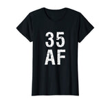 35 AF T Shirt - Funny 35th Birthday Present