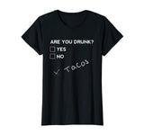 Are you Drunk? Tacos Funny Drinking Beer T Shirt