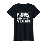 Atheist Liberal Feminist Vegan Funny Plant-Based T-Shirt