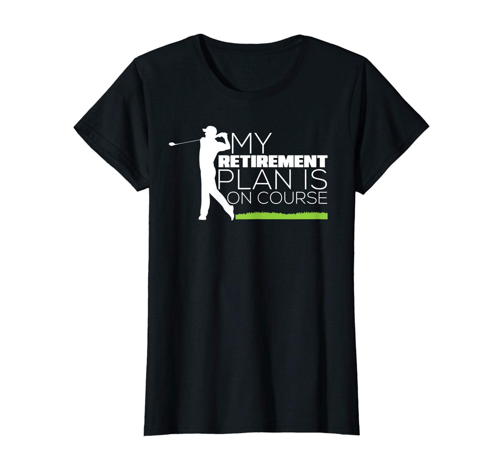 My Retirement Plan Is On Course Funny Golf Retired T-Shirt