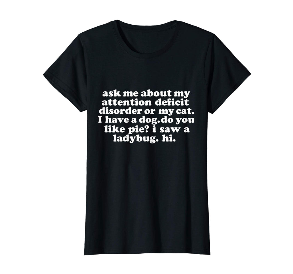 Ask Me About My Attention Deficit Disorder Funny T-shirt ADD