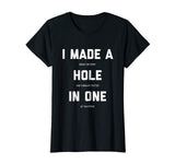Funny Golf Shirts For Men Women - Hole In One Golf Gag Gifts