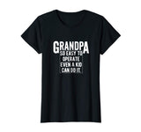 Grandfather T Shirt Funny Grandpa So Easy To Operate