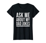 Ask Me About My Dad Jokes T-Shirt Funny Bad Sarcastic Humor