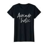 Avocado holic Shirt Funny Avocadoholic Guacamole Lover Shirt