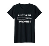Just The Tip I Promise Funny Gun Owner Gun Lover T Shirt