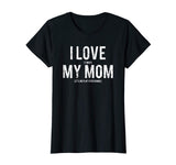 I love my mom T Shirt Funny sarcastic video games gift tee