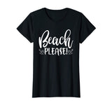 Beach Please Shirt Funny Summer Vacation Sayings