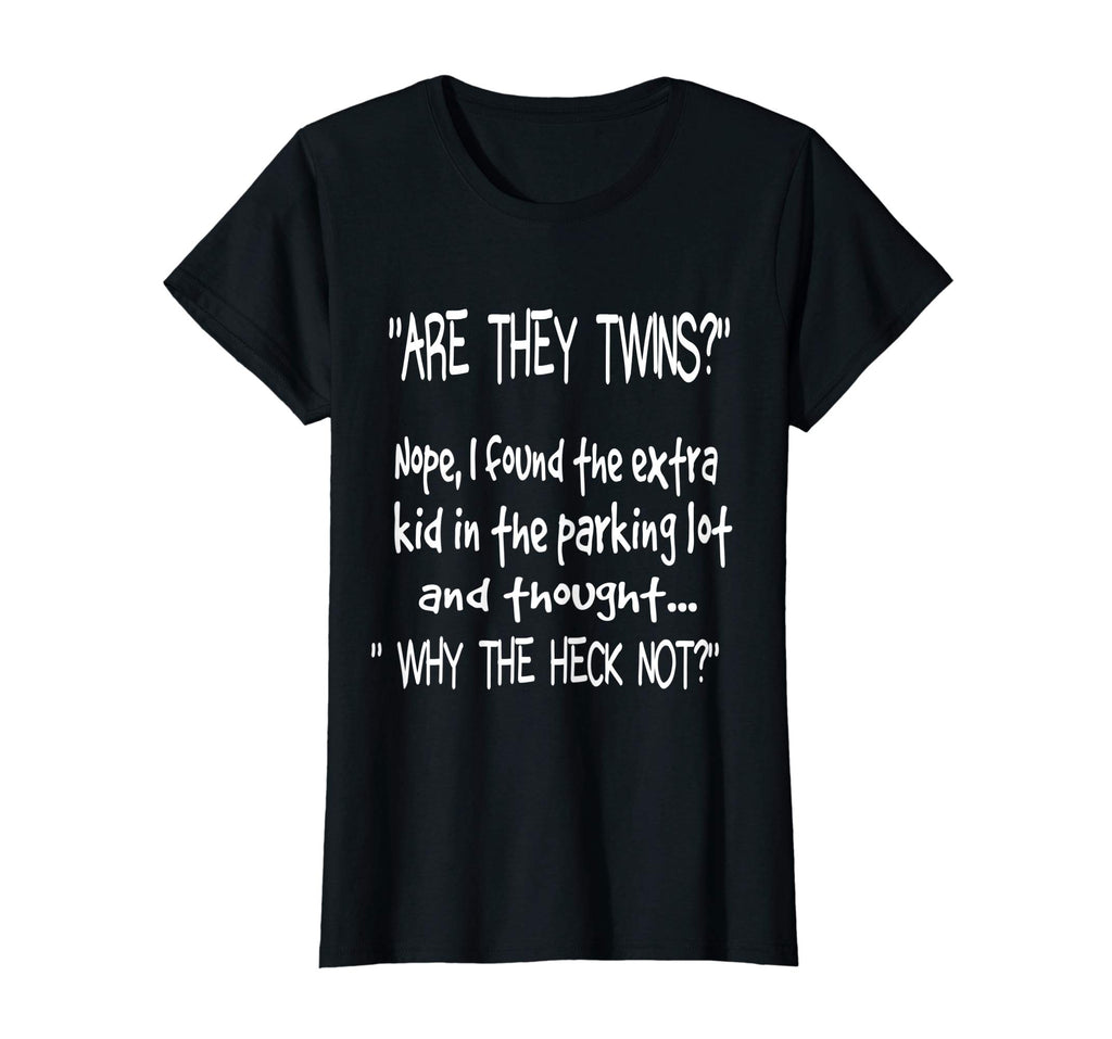 Are they twins? Nope I found the extra kid - Funny tshirt