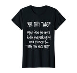 Are they twins? Nope I found the extra kid - Funny tshirt