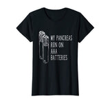 Funny Type 1 Diabetic Shirt - Pancreas Runs On AAA Batteries