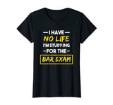 Bar Exam Shirt Funny Law School Graduation Gifts