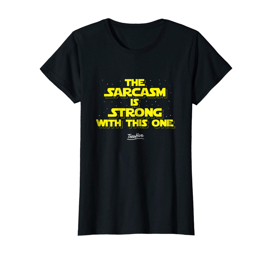 The Sarcasm Is Strong With This One Funny Sarcasm T Shirt