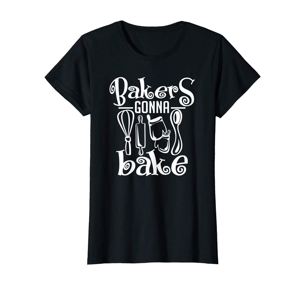 Bakers Gonna Bake Shirt Funny Cooking Quote T-Shirt Gift