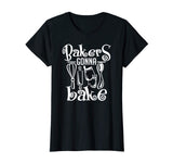 Bakers Gonna Bake Shirt Funny Cooking Quote T-Shirt Gift
