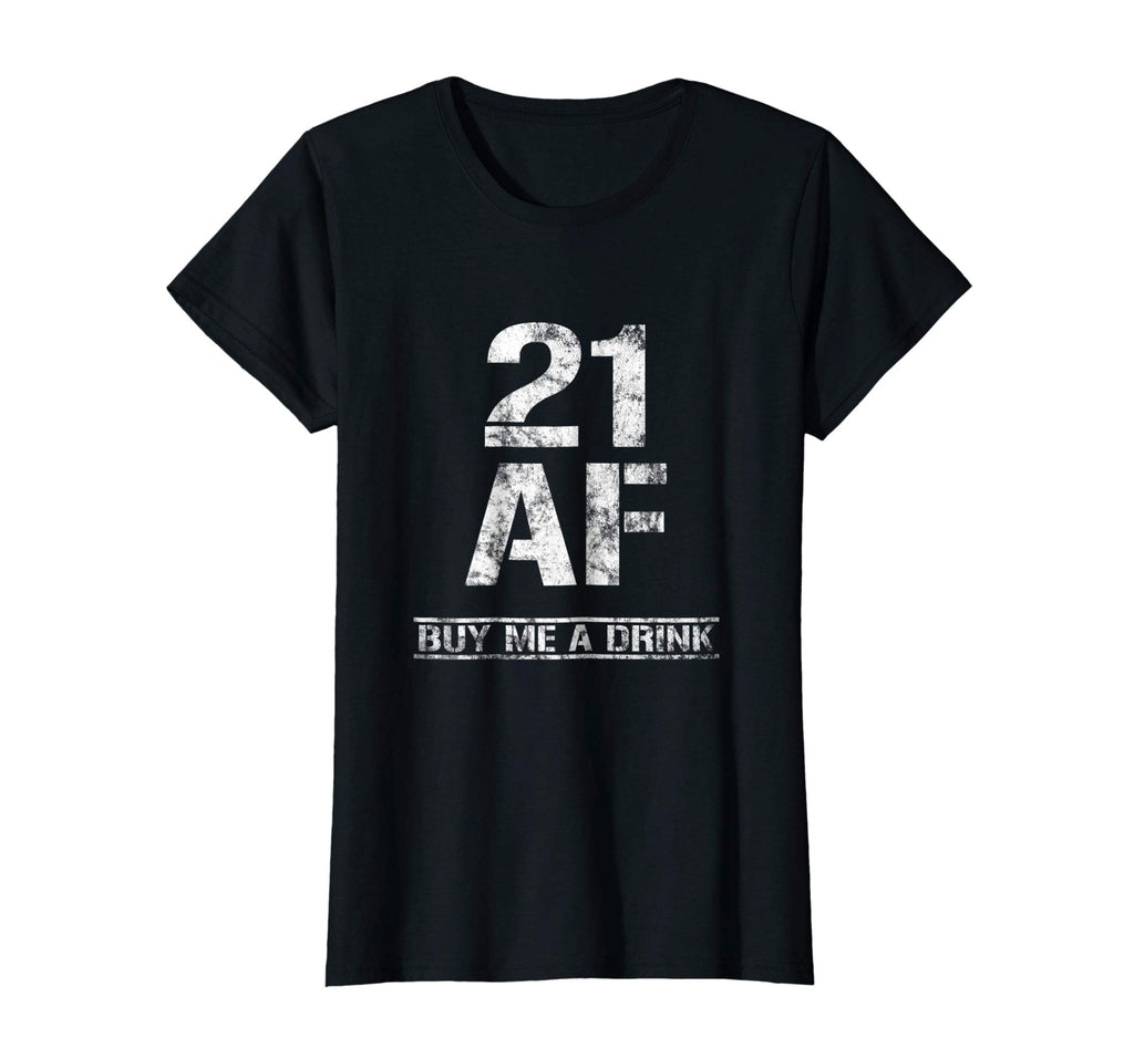 21 AF Buy Me A Drink T-Shirt Funny 21st Birthday Gifts Shirt