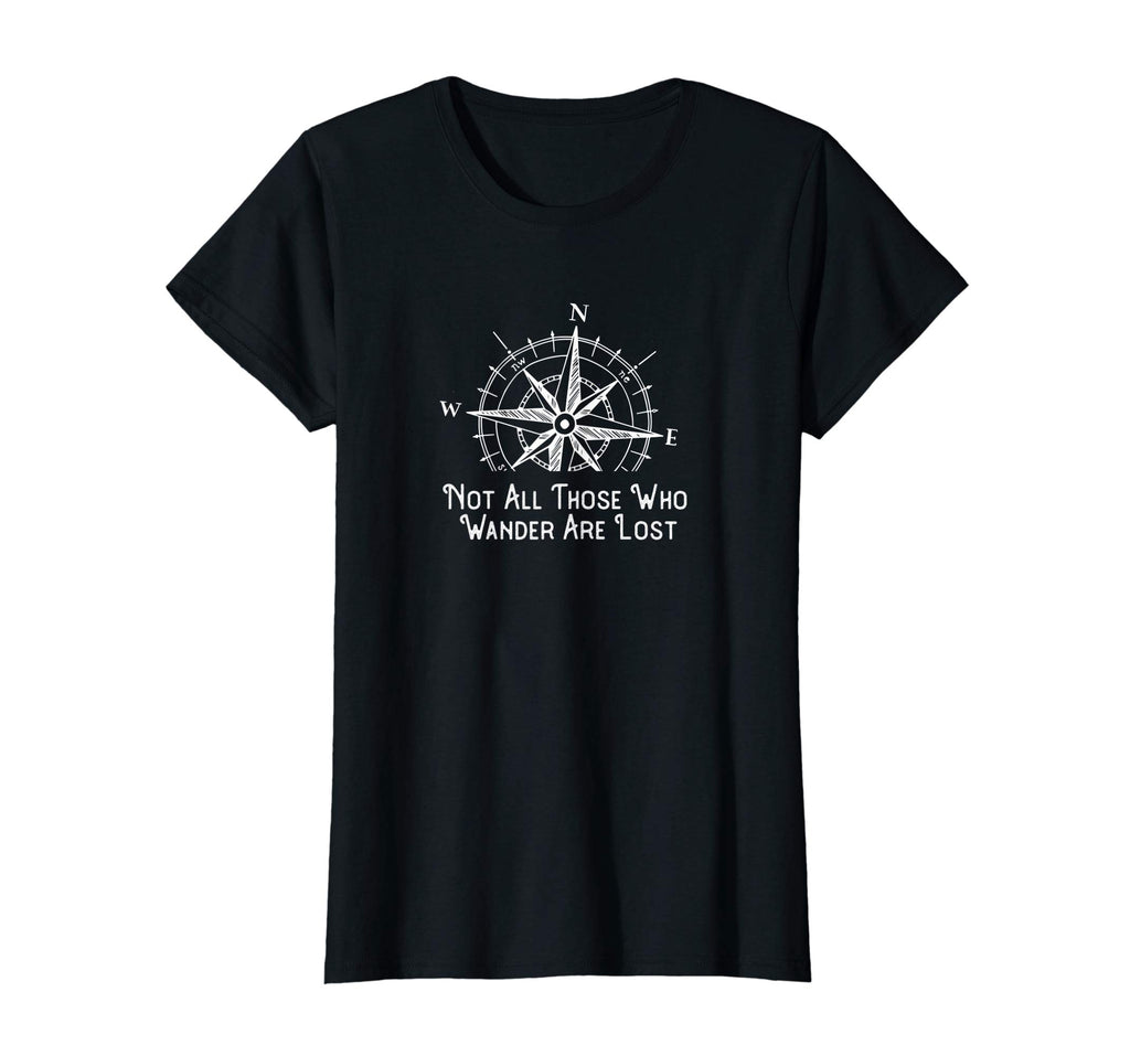 Not All Those Who Wander Are Lost Funny Hiking TShirt Gift