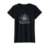 Not All Those Who Wander Are Lost Funny Hiking TShirt Gift