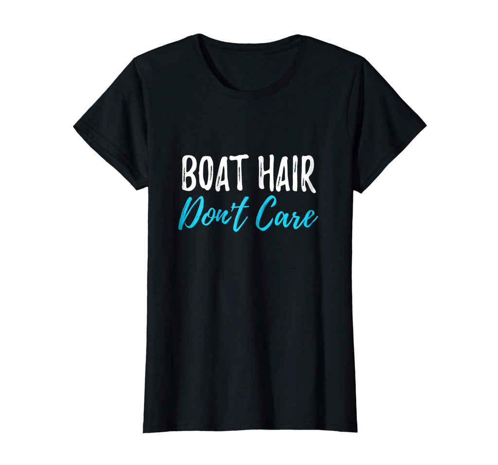 Boat Hair Don't Care T-Shirt Funny Gift for Boating Sailing