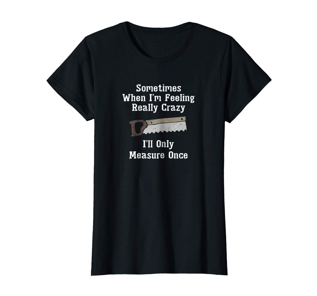 Funny Woodworking Carpenter Gift Shirt