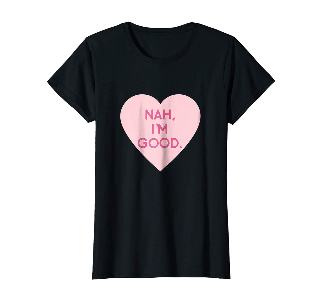 Nah I'm Good Funny Anti Valentine's Day Shirt (Heart Image)