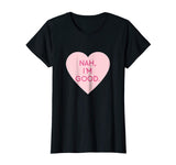 Nah I'm Good Funny Anti Valentine's Day Shirt (Heart Image)