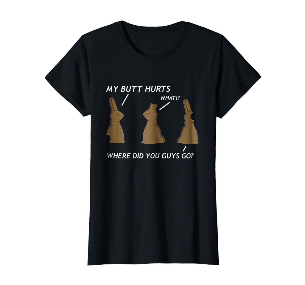 My Butt Hurts Chocolate Bunny Easter Funny Shirt