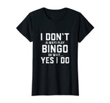 Bingo Shirt - Funny Shirt Gag Gift For Women Men Kids