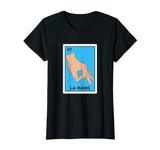La mano mexican loteria card bingo lottery funny t shirt