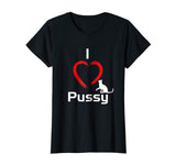 &quot;I Love Pussy&quot; Funny, hilarious Cat T-Shirt