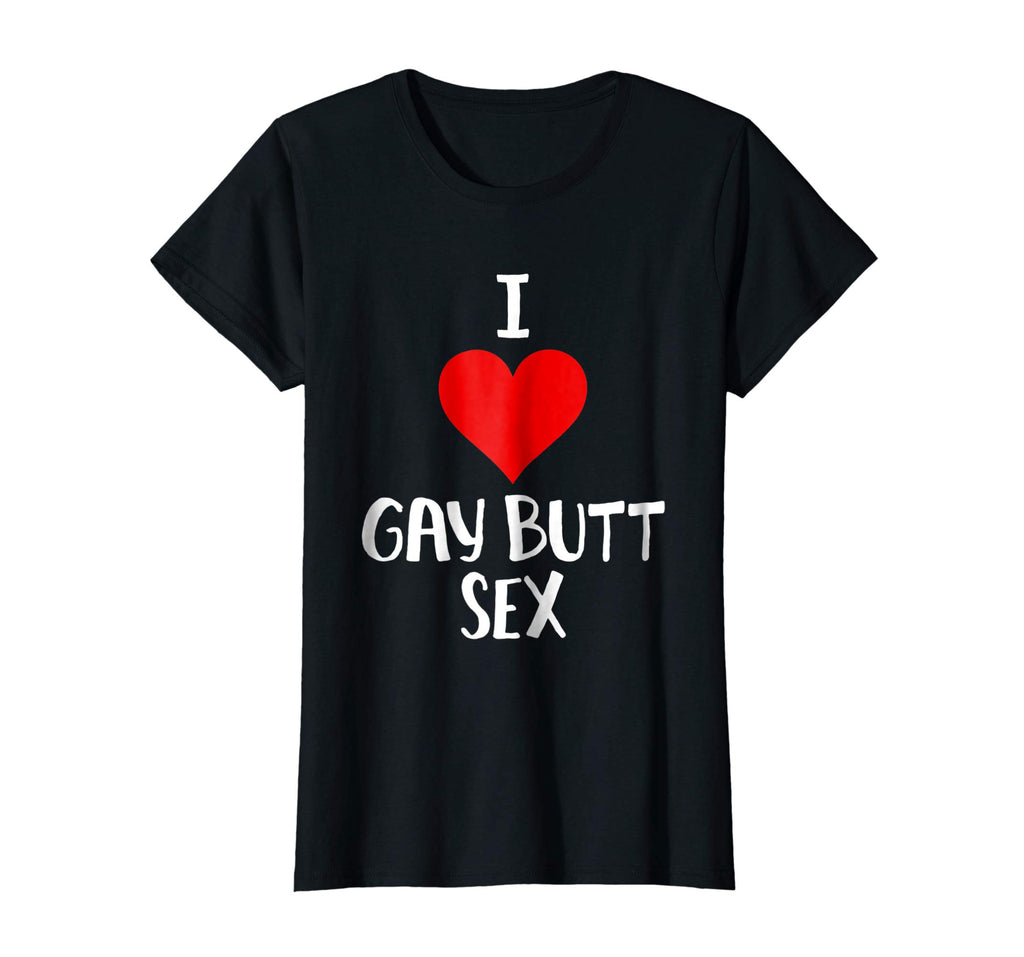 I Love Gay Butt Sex T Shirt Funny Gift