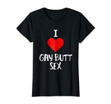 I Love Gay Butt Sex T Shirt Funny Gift