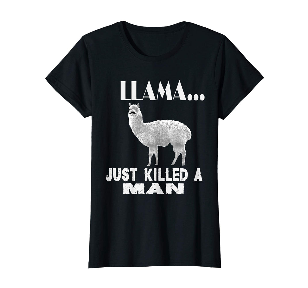 Llama Just Killed A Man Funny Farm Animal Pet T-Shirt