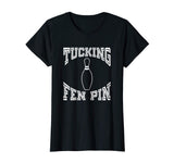 Tucking Fen Pin Funny Bowling Shirt League T-Shirt Ten Pin