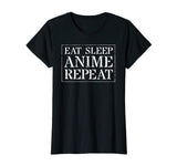 Anime T Shirt For Funny Men &amp; Women: Eat Sleep Anime Repeat