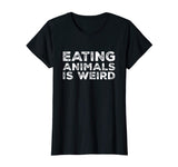Eating Animals Is Weird T-Shirt - Vegan Vegetarian Funny Tee
